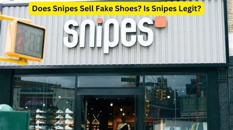 are snipes shoes fake|snipes scam.